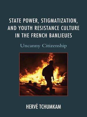 cover image of State Power, Stigmatization, and Youth Resistance Culture in the French Banlieues